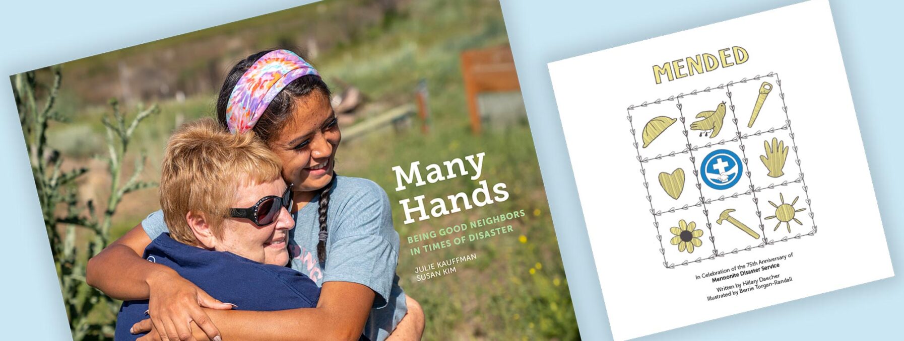 A book cover and an illustrated print are displayed on a light blue background. The book, titled Many Hands: Being Good Neighbors in Times of Disaster by Julie Kaufman and Susan Kim, features a cover image of a young woman with a colorful headband embracing an older woman wearing sunglasses and a navy blue jacket, both smiling warmly in an outdoor setting with greenery. Next to the book is a children's book titled Mended, featuring a hand-drawn quilt-like design with nine squares containing simple illustrations of a hard hat, a helping hand, a flashlight, a heart, a medical symbol, a glove, a flower, a hammer, and a sun, all outlined in black with yellow accents. The light blue background provides a clean, soft contrast to the items.